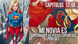 Mi Novia es SUPERMAN y Yo Puedo COPIAR sus PODERES | Capitulos 52-68