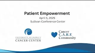 Cancer C A R E community - Patient empowerment 4/5/25