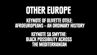 Black Europe: Olivette Otele & SA Smythe - Keynotes