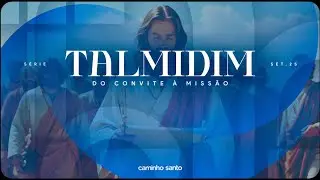 Talmidim do Convite &agrave; Miss&atilde;o Pt. 2 | Pr. C&eacute;sar Bianco | Igreja Caminho Santo | 14/09/2025