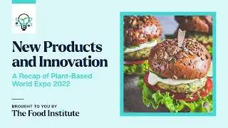 The Food Institute Recaps: Plant Based World Expo 2022