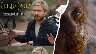 Cargo (2017) Full Movie Explained || A Heartbreaking Zombie Movie You&rsquo;ll Never Forget