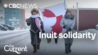 Why Inuit in Canada are protesting in solidarity with Greenlanders | The Current