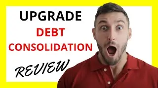 🔥 Upgrade Debt Consolidation Review: Streamlining Finances with a Few Considerations