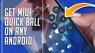Как получить функцию MIUI Quick Ball на любом Android-смартфоне [БЕЗ ROOT-ПРАВ]