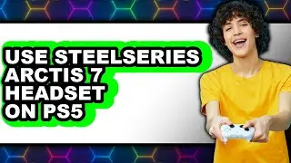 How to Use Steelseries Arctis 7 Headset on Ps5 - Easy Guide