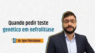 Teste gen&eacute;tico na nefrolit&iacute;ase: quando realmente pedir?