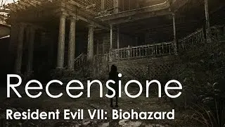 Resident Evil 7 - La Recensione di Spaziogames.it