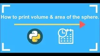 Python Exercises #6 || Python Program to Find Volume and Area Of The Sphere