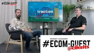 #ECOMGUEST - Market Academy & Traction - &Eacute;dition Sp&eacute;ciale @Clients