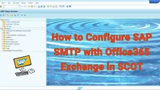 How to Configure SAP SMTP with Office365 Exchange in SCOT#excelbytesized