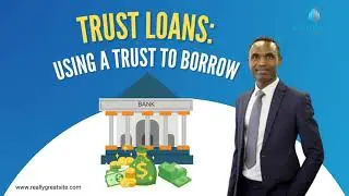 TRUST LOANS: USING A TRUST TO BORROW