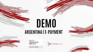 LatamReady's NetSuite DEMO | Argentina & E-Payment