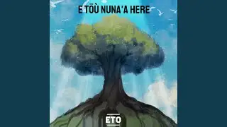 E TŌ'U NUNA'A HÉRÉ