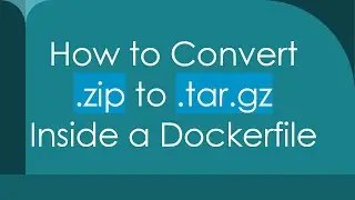 How to Convert .zip to .tar.gz Inside a Dockerfile