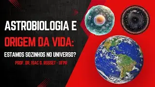 ASTROBIOLOGIA E A ORIGEM DA VIDA: ESTAMOS SOZINHOS NO UNIVERSO?