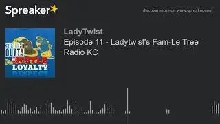 Episode 11 - Ladytwist's Fam-Le Tree Radio KC (part 2 of 2)