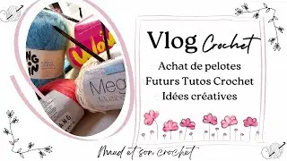 Vlog Crochet - Futurs projets Pull, Gilet, étole au crochet, idées créatives Crochet