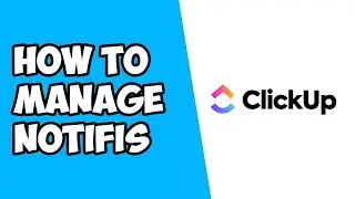 How To Manage Notifications on ClickUp