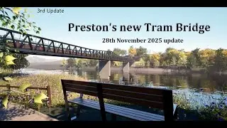 Preston's Tram Bridge 3rd Update (28th November 2025) - Bridge Construction Project
