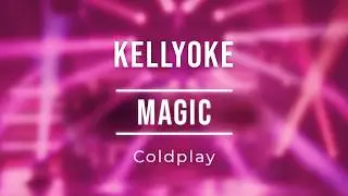 Kellyoke | Magic (Coldplay)