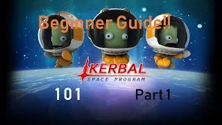 [KSP] 101 part 1 Beginner Guide!