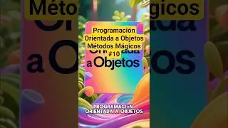 &iquest;Qu&eacute; son los M&eacute;todos M&aacute;gicos en Programaci&oacute;n Orientada a Objetos POO/OOP? Te explico F&aacute;cil y R&aacute;pido.