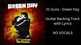 21 Guns - Guitar Backing -  No Vocals - Lyrics Video - Green Day