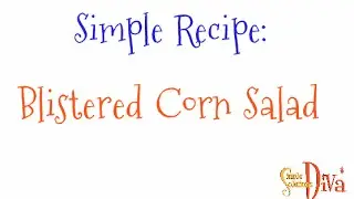 SimpleSolutionsDiva.com: Blistered Corn Salad