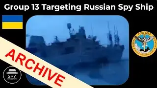GUR Group 13 Targeting Russian Navy Spy Ship 