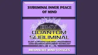 Subliminal Inner Peace of Mind - Silent Ultrasonic Track