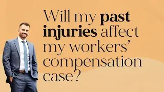 Do Past Injuries Affect My Workers' Compensation Case?
