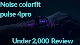 New noise colorfit pulse 4 pro review | smart watch under 2,000