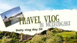 Day 3||Mcleodganj||Daily vlog day 30||Himachal Pradesh||Travelling vlogs||Leesha katar