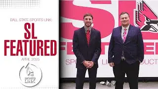 Ball State Sports Link: SL Featured (April 2025)
