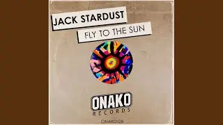 Fly To The Sun (Original Mix)