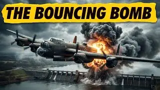 Dam Busters The Bouncing Bomb