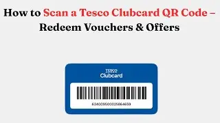 Как отсканировать QR-код Tesco Clubcard &mdash; используйте ваучеры и предложения