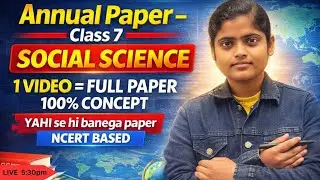 Class 7 Social Science Annual Paper | NCERT Based | Full Paper One Video