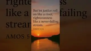 Let Justice Flow Like a River #LetJusticeRoll #BiblicalJustice#JusticeLikeaARiver