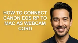How to Connect Canon Eos Rp to Mac as Webcam Cord - KevinHowTo