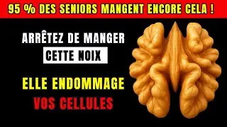 Vous avez plus de 60 ans ? Ne touchez plus &agrave; ces noix !