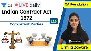 Indian Contract Act, 1872 - L13 | Competent Parties | Unacademy CA Foundation | Urmila Zaware