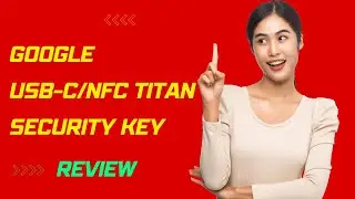 Google USB-C/NFC Titan Security Key: The Ultimate Online Security Solution? | Review