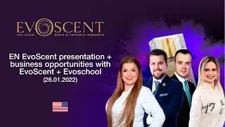 EN EvoScent Presentation + Business Opportunities with EvoScent + EvoShool (26.01.2022)