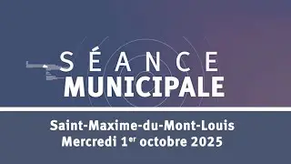 [S&Eacute;ANCE MUNICIPALE] - Saint-Maxime-du-Mont-Louis, mercredi 1er octobre 2025