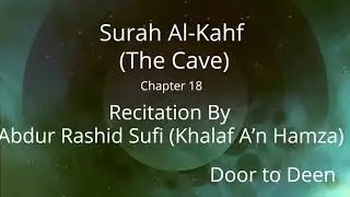 Surah Al-Kahf (The Cave) Abdur Rashid Sufi (Khalaf A'n Hamza) Quran Recitation