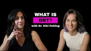 Understanding Dialectical Behavior Therapy with Dr. Kiki Fehling