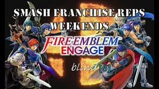 Fire Emblem Engage (BLIND) &ndash; 5 &ndash; Smash Franchise Reps Weekends
