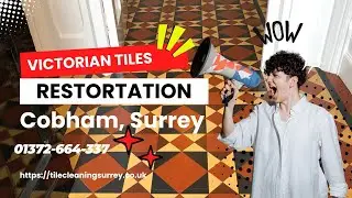 Professional Victorian Tiles Restoration Cobham